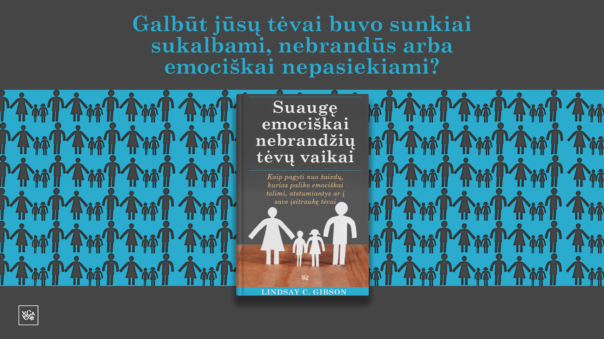 L. Gibson: kaip pagyti nuo žaizdų, kurias paliko emociškai tolimi tėvai